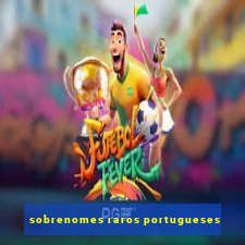 sobrenomes raros portugueses